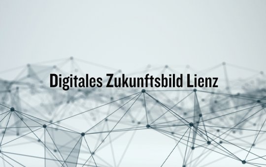 Das digitale Zukunftsbild von Lienz und den weiteren Gemeinden soll sich durch die Projekte verändern. 