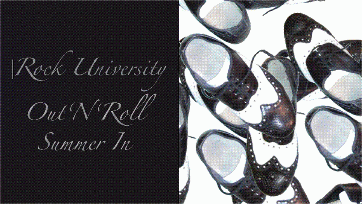 Rock University OUT N’Roll Summer IN